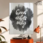 Black splashed good vibes only
