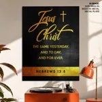 The same yesterday, and to day, and forever - Hebrews 13:8, Bible verse, Framed wall art