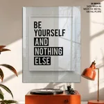 Be yourself and nothing else