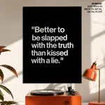 Better to be slapped with a truth