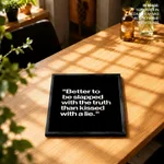 Better to be slapped with a truth